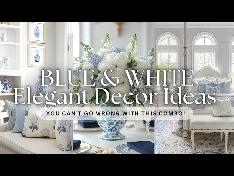 Why Blue & White Is the Ultimate Elegant Color Combo (Timeless Decorating Tips) 🦋