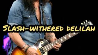 Slash ft Myles Kennedy And The Conspirators-Withered Delilah Lyrics
