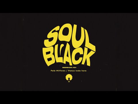 SoulBlack #1 Pelé MilFlows - Penso Toda Hora