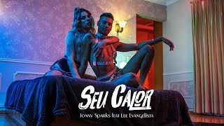 Jonny Sparks - &quot;Seu Calor (part. Lee Evangelista)&quot; - CLIPE OFICIAL