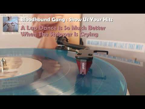 Bloodhound Gang - A Lap Dance Is So Much Better When The Stripper Is Crying (2021 Vinyl Rip)