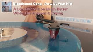 Bloodhound Gang - A Lap Dance Is So Much Better When The Stripper Is Crying (2021 Vinyl Rip)