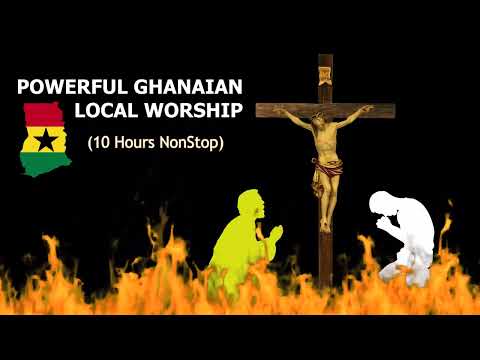 10 hours NonStop Ghanaian Local Worship and Prayer songs for Devotion 2025