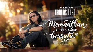 Download lagu Thomas Arya - Memaafkan Bukan Untuk Bersatu mp3