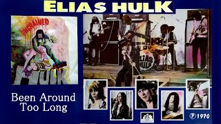 ELIAS HULK - Been Around Too Long