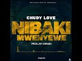 CHUDY LOVE NIBAKI MWENYEWE Official Music Audio