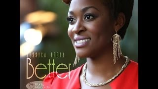 LYRICSSSS to Better by Jessica reedy --NEW SINGLE!!!!-- LYRICS!!!!!