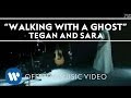 Tegan and Sara - Walking With A Ghost [Official ...