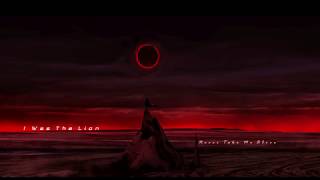 I Was The Lion - Never Take Me Alive