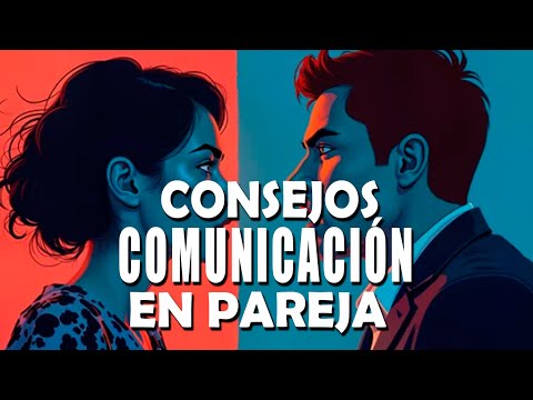 Ocho consejos para mejorar tu comunicación en pareja