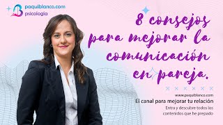 Paqui Blanco 8 consejos para mejorar tu comunicación en pareja - Francisca Blanco Jiménez