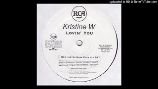 Kristine W - Lovin&#39; You (Hex Hector Main Club Mix)