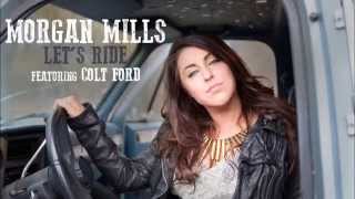 Morgan Mills- &quot;Let&#39;s Ride&quot; feat. Colt Ford (Official Audio Video)