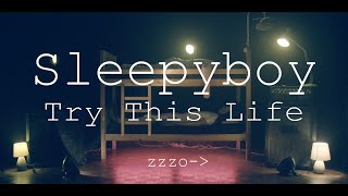 Sleepyboy - Try This Life [Music Video]