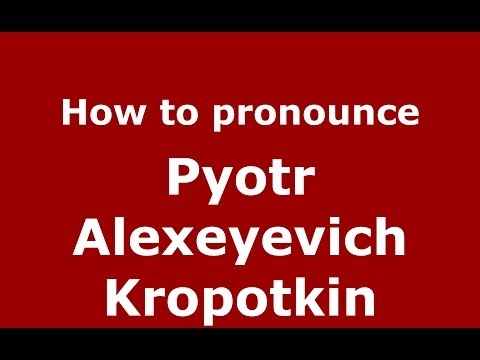 How to pronounce Pyotr Alexeyevich Kropotkin (Russian/Russia) - PronounceNames.com