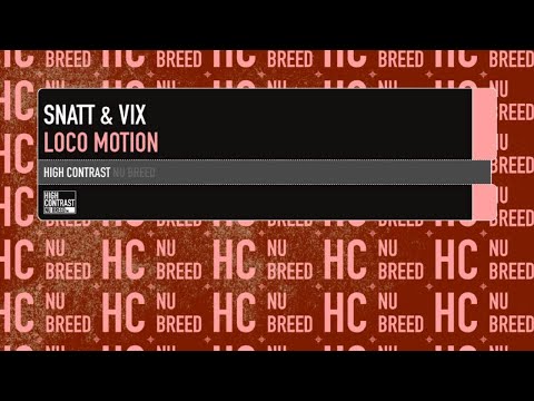 Snatt & Vix - Loco Motion (Original Mix) [High Contrast Nu Breed]