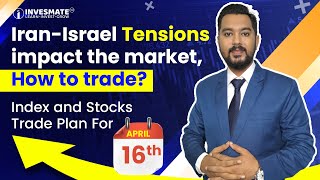 Iran-Israel Tensions impact the market, How to trade?  Trade Plan For 16th April #invesmate