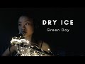 Dry Ice - Green Day
