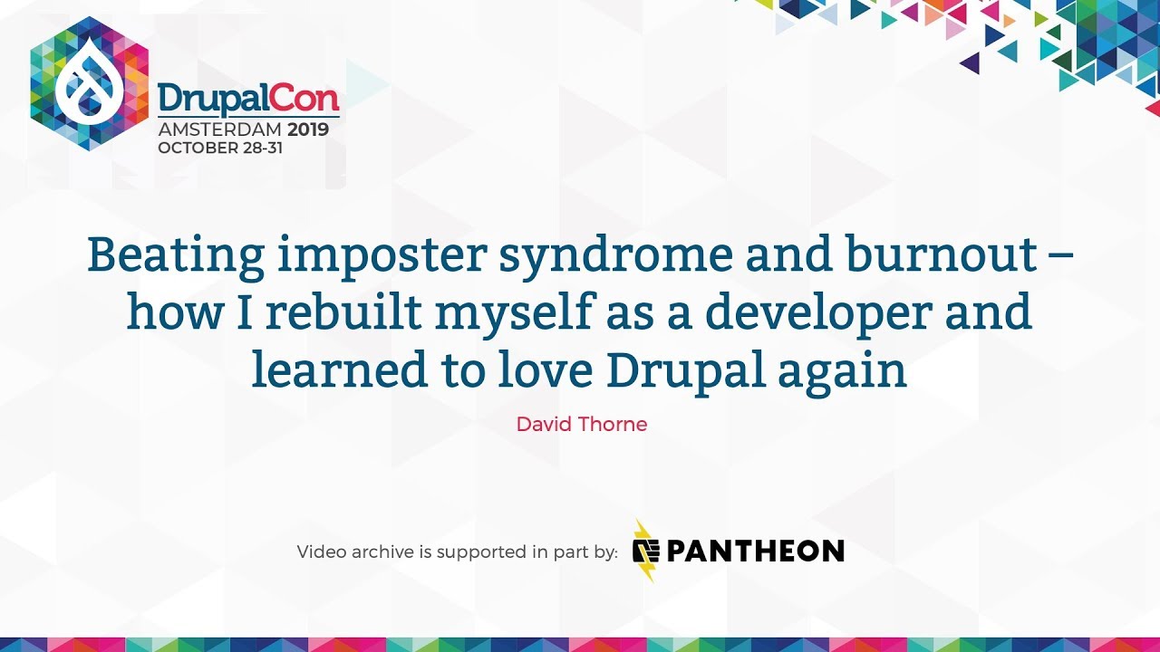 DrupalCon Amsterdam 2019: Beating imposter syndrome and burnout - how I rebuilt myself