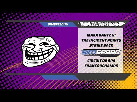 Maxx Bantz V: The Incident Points Strike Back | Spa-Francorchamps