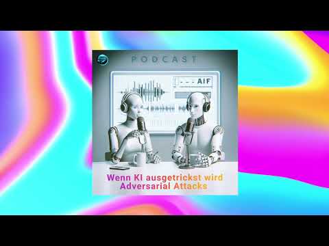 Adversarial Attacks erklärt 🐱‍💻 Schwachstellen moderner KI 🎧 AIFactum Podcast #34