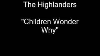 The Highlanders - Children Wonder Why [HQ Audio]