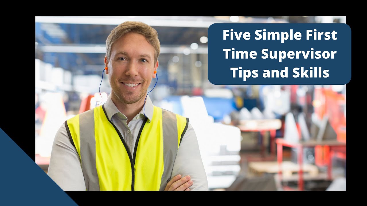 Tips for New Supervisors, Five Simple First Time Supervisor Tips and Skills