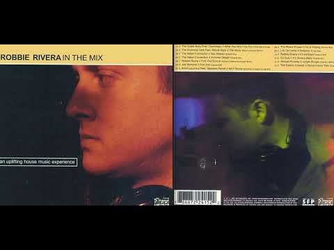 Robbie Rivera - In the Mix, An Uplifting House Music Experience [HQ]