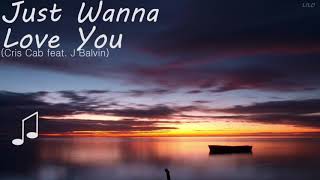 Just Wanna Love You - Cris Cab feat. J Balvin (lyrics) | LILO Music