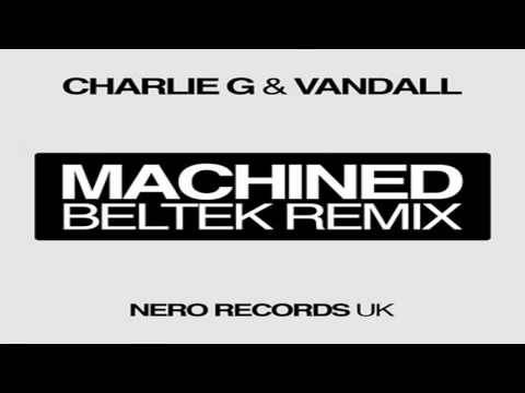 Vandall & Charlie G - Machined (Beltek Remix)