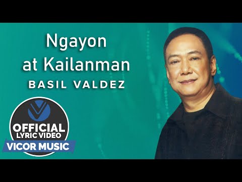 Ngayon at Kailanman - Basil Valdez [Official Lyric Video]