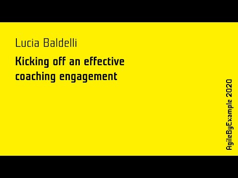 AgileByExample 2020: Lucia Baldelli - Kicking off an effective coaching angagement