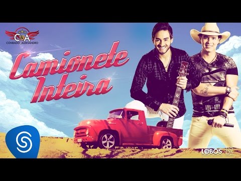 Conrado e Aleksandro - Camionete Inteira (Clipe Oficial)