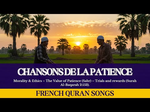 Chansons de la Patience – French Song on Sabr | Quranic Ethics, Trials & Rewards | Kavi and Kural