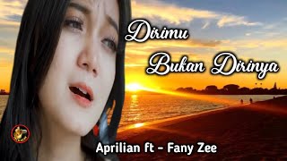 Download lagu Aprilian Ft, Fany Zee - Dirimu Bukan Dirinya  mp3