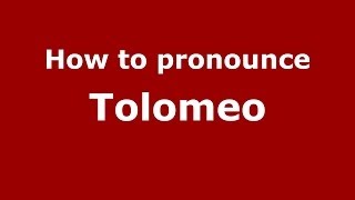 How to pronounce Tolomeo