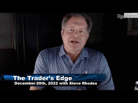 December 20th, The Trader's Edge with Steve Rhodes on TFNN - 2022
