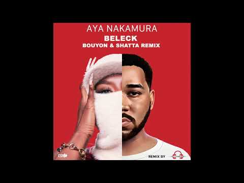 AYA NAKAMURA FT DJ CHARLAN - BELECK (REMIX BOUYON & SHATTA)