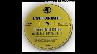 Thermo Statik* ‎– Better With Gee - (The Spangly Water Mix)
