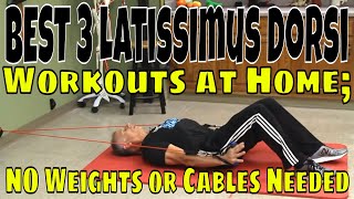 BEST 3 Latissimus Dorsi Workouts at Home; NO Weights or Cables Needed