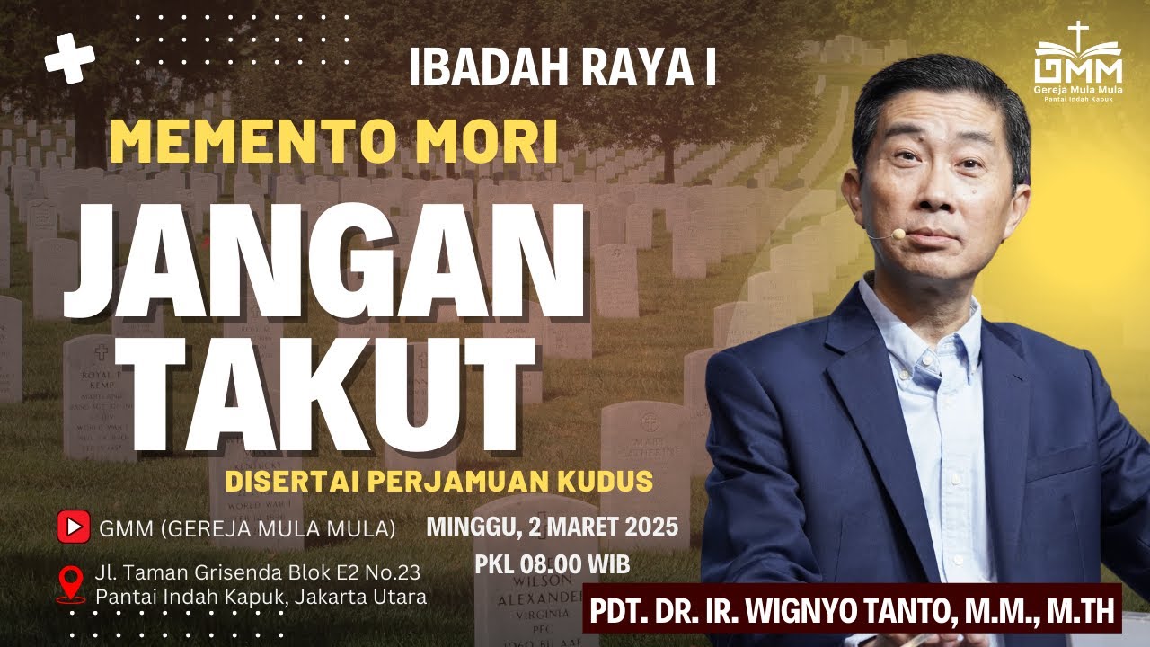 Sesi 1 – MEMENTO MORI: JANGAN TAKUT – Pdt. Dr. Ir. Wignyo Tanto, M.M., M.Th. (020325)