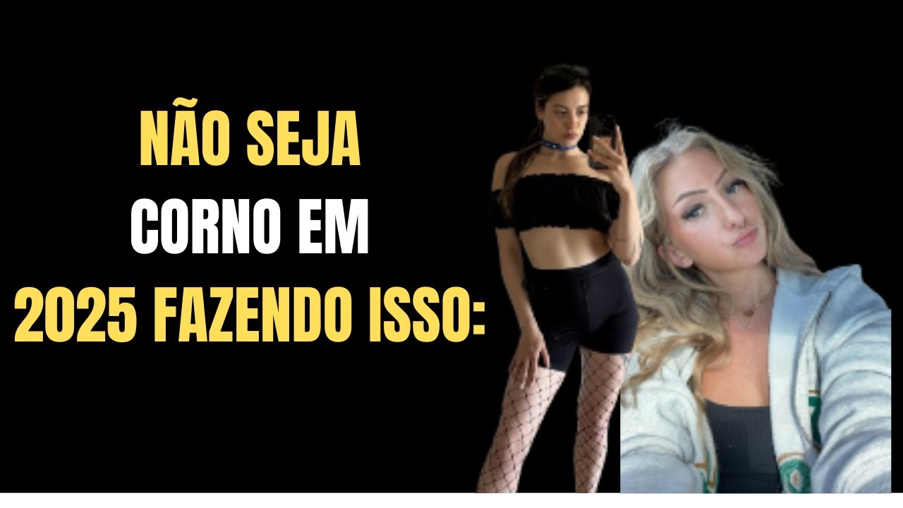 NÃO SEJA CORN0 EM 2025 FAZENDO ISSO:
