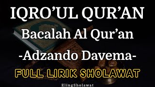 Download lagu Iqro'ul Qur'an Bacalah Al-Qur'an by Adzando Davema - Full Lirik Sholawat mp3