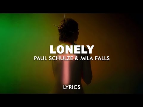 Paul Schulze, Mila Falls - Lonely (Lyrics)