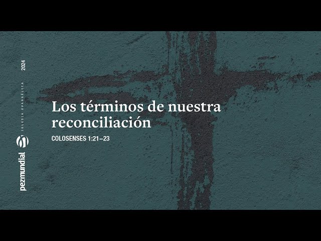 Los términos de nuestra reconciliación