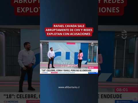 RAFAEL CAVADA SALE ABRUPTAMENTE DE CHV Y REDES EXPLOTAN CON ACUSACIONES 🚨📺