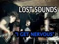 Lost Sounds - I Get Nervous (Music Video)