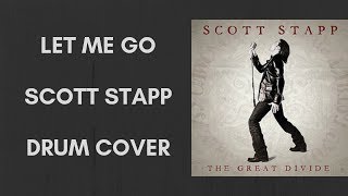 Let Me Go - Scott Stapp - Drum Cover