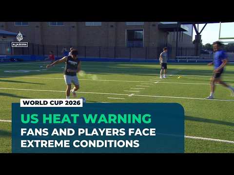World Cup 2026 set to face scorching temperatures in southern US