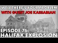 Well There's Your Problem | Episode 76: The Halifax Explosion